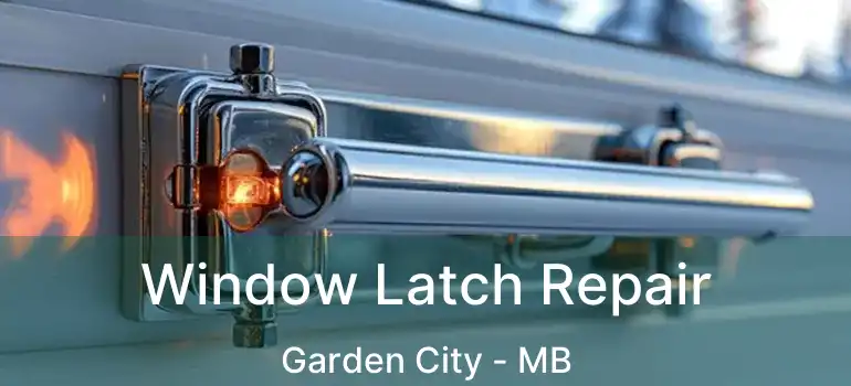  Window Latch Repair Garden City - MB