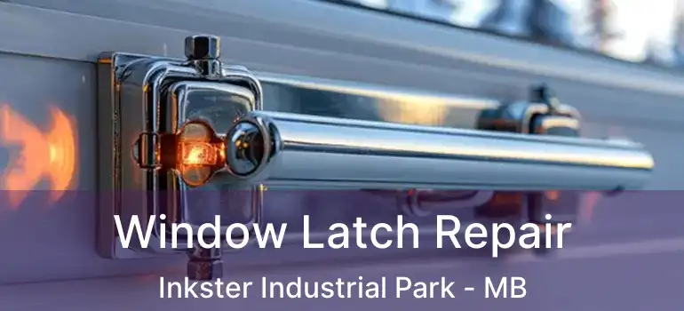  Window Latch Repair Inkster Industrial Park - MB