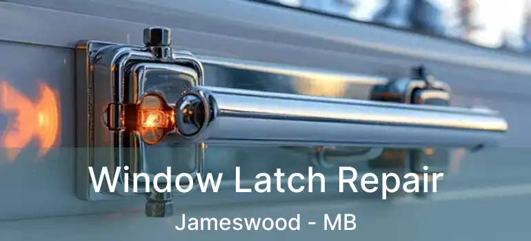  Window Latch Repair Jameswood - MB