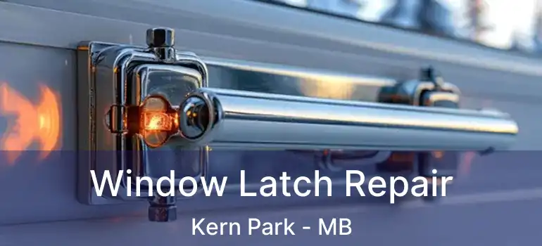  Window Latch Repair Kern Park - MB
