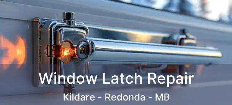  Window Latch Repair Kildare - Redonda - MB