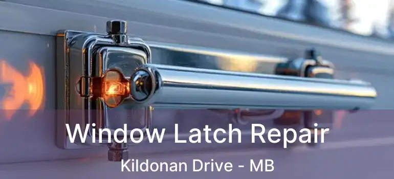  Window Latch Repair Kildonan Drive - MB