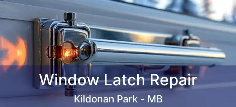  Window Latch Repair Kildonan Park - MB
