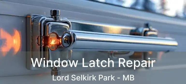  Window Latch Repair Lord Selkirk Park - MB