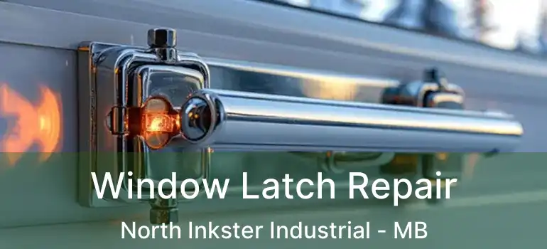  Window Latch Repair North Inkster Industrial - MB