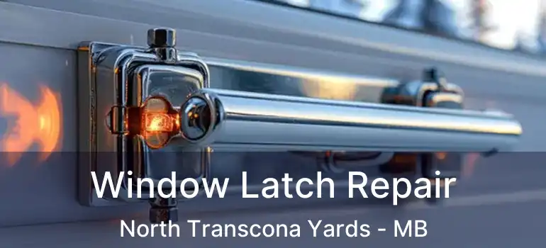  Window Latch Repair North Transcona Yards - MB