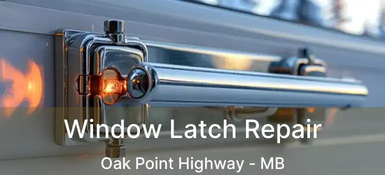  Window Latch Repair Oak Point Highway - MB