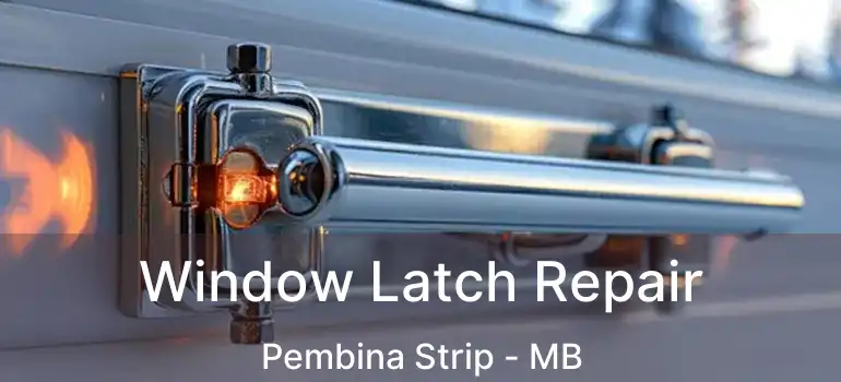  Window Latch Repair Pembina Strip - MB