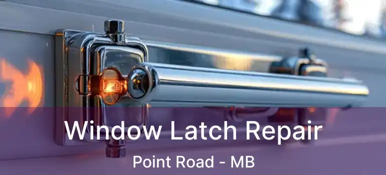  Window Latch Repair Point Road - MB