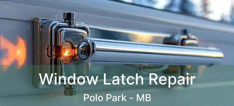  Window Latch Repair Polo Park - MB