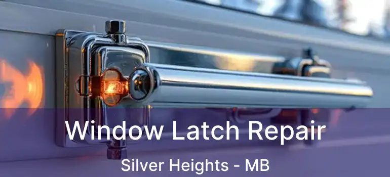  Window Latch Repair Silver Heights - MB