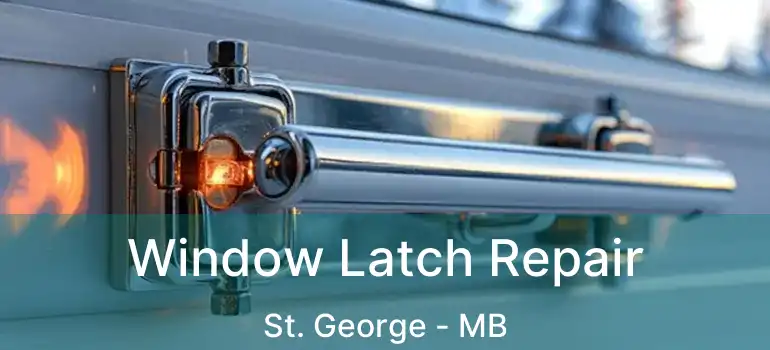  Window Latch Repair St. George - MB