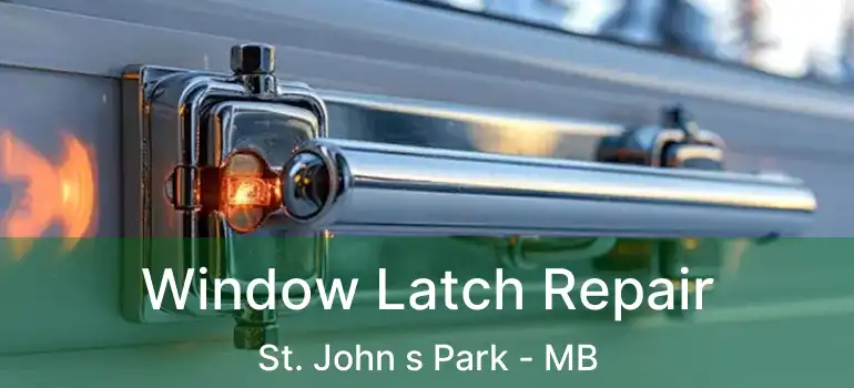  Window Latch Repair St. John s Park - MB