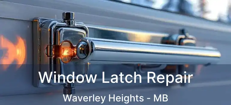  Window Latch Repair Waverley Heights - MB