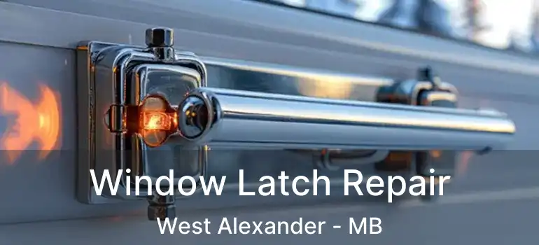  Window Latch Repair West Alexander - MB