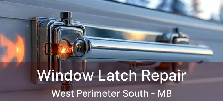  Window Latch Repair West Perimeter South - MB