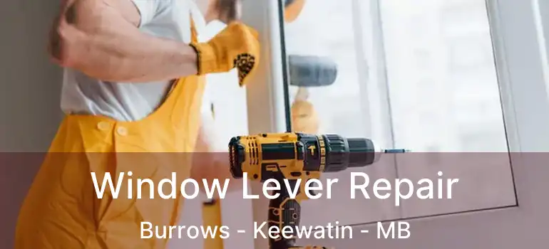  Window Lever Repair Burrows - Keewatin - MB
