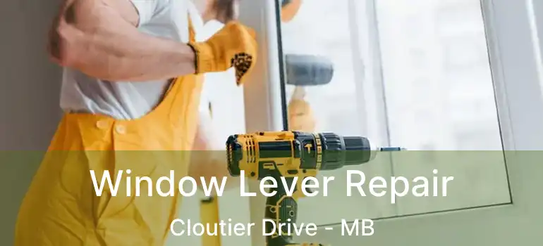  Window Lever Repair Cloutier Drive - MB
