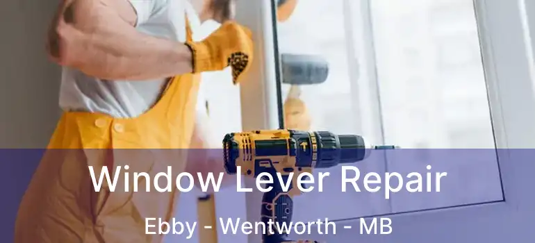  Window Lever Repair Ebby - Wentworth - MB