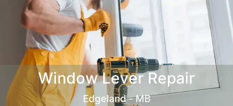  Window Lever Repair Edgeland - MB