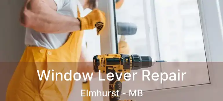  Window Lever Repair Elmhurst - MB