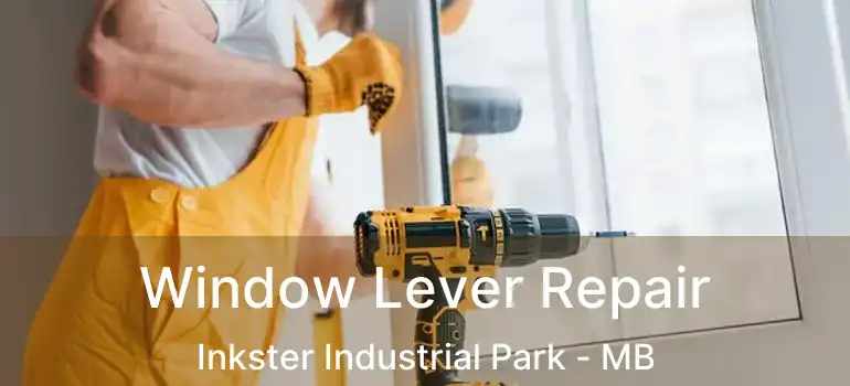  Window Lever Repair Inkster Industrial Park - MB