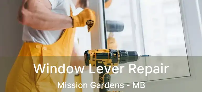  Window Lever Repair Mission Gardens - MB