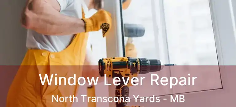  Window Lever Repair North Transcona Yards - MB