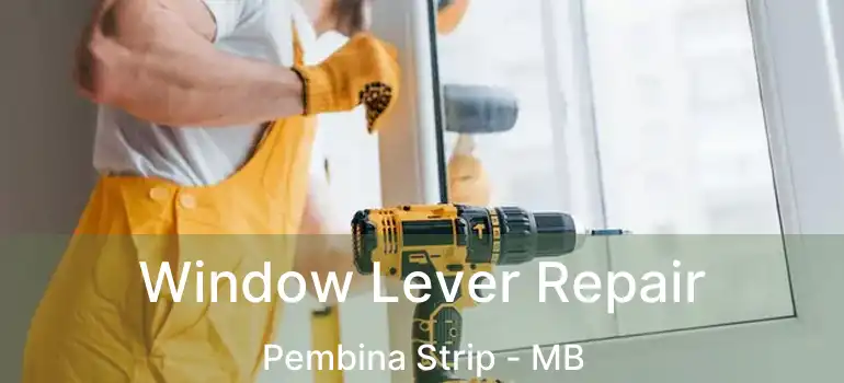  Window Lever Repair Pembina Strip - MB