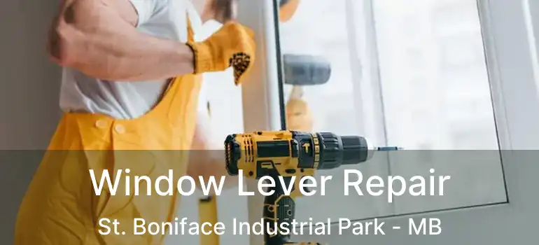  Window Lever Repair St. Boniface Industrial Park - MB