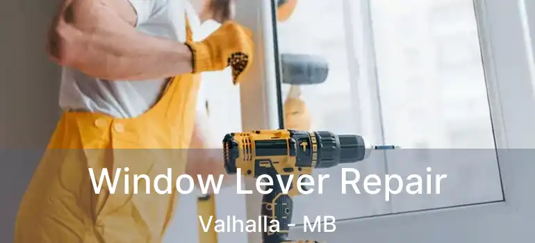  Window Lever Repair Valhalla - MB
