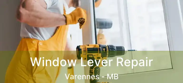  Window Lever Repair Varennes - MB
