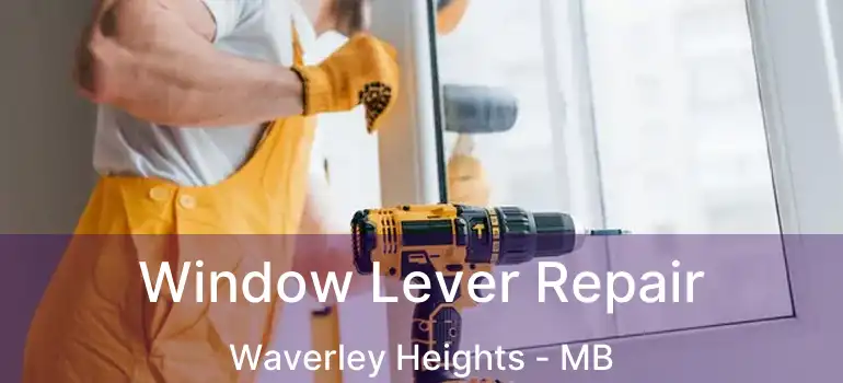  Window Lever Repair Waverley Heights - MB