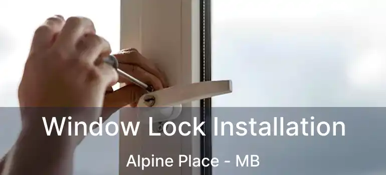  Window Lock Installation Alpine Place - MB