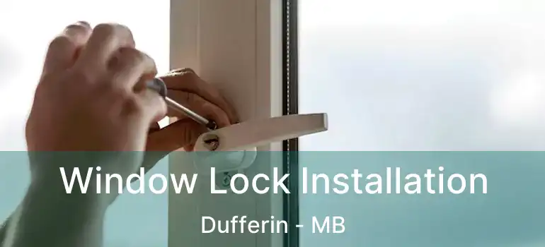  Window Lock Installation Dufferin - MB