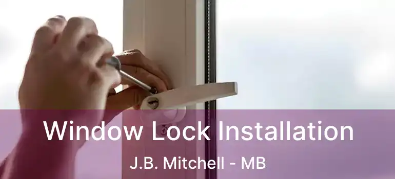 Window Lock Installation J.B. Mitchell - MB