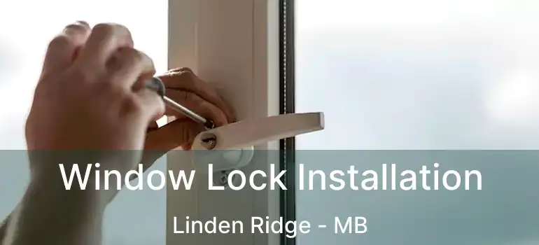  Window Lock Installation Linden Ridge - MB