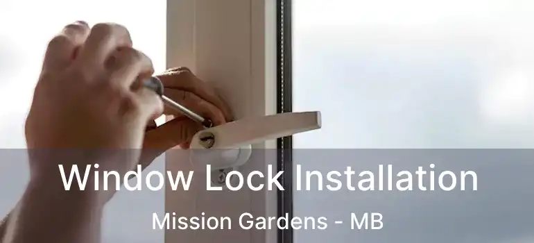  Window Lock Installation Mission Gardens - MB