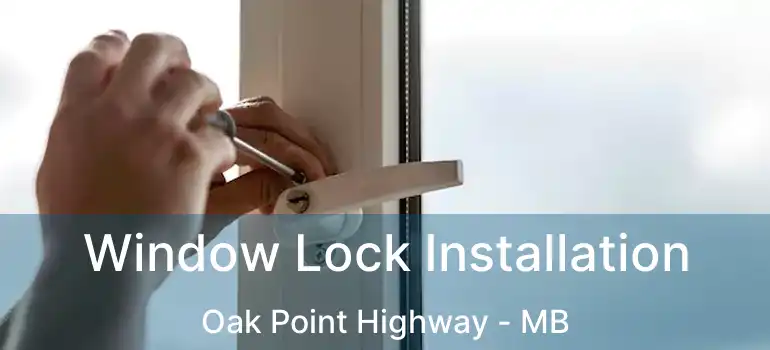  Window Lock Installation Oak Point Highway - MB