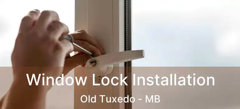  Window Lock Installation Old Tuxedo - MB