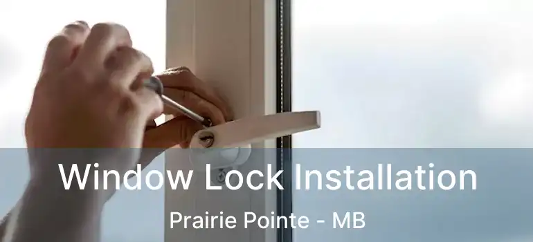  Window Lock Installation Prairie Pointe - MB
