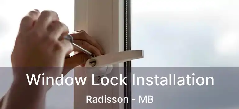  Window Lock Installation Radisson - MB