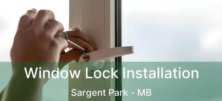  Window Lock Installation Sargent Park - MB