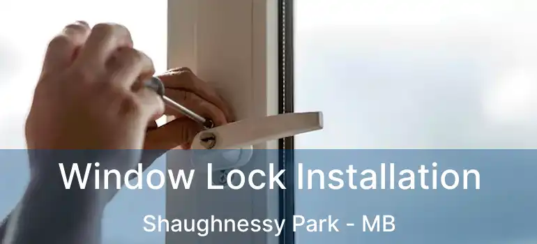  Window Lock Installation Shaughnessy Park - MB
