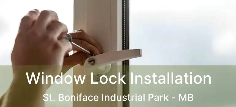  Window Lock Installation St. Boniface Industrial Park - MB