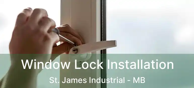  Window Lock Installation St. James Industrial - MB