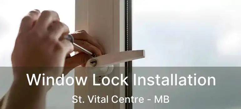  Window Lock Installation St. Vital Centre - MB