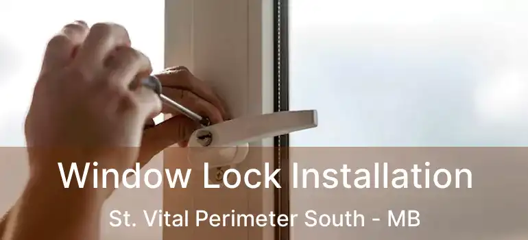  Window Lock Installation St. Vital Perimeter South - MB