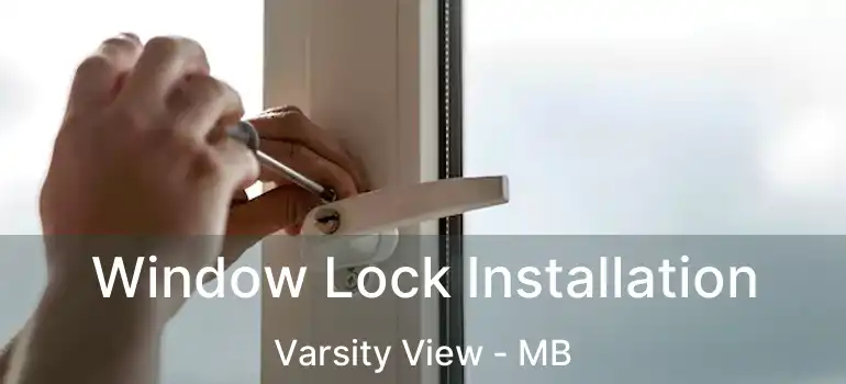  Window Lock Installation Varsity View - MB