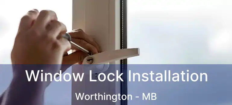  Window Lock Installation Worthington - MB